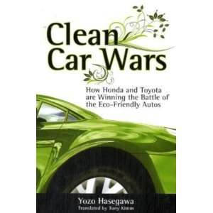 Clean Car Wars How Honda and Toyota are Winning the Battle of the Eco 