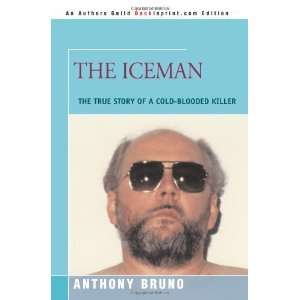  The Iceman The True Story of a Cold Blooded Killer 
