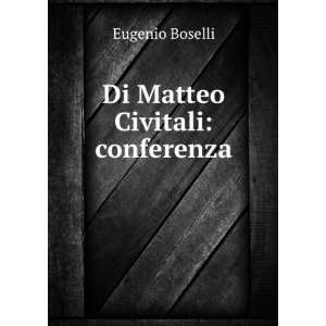  Di Matteo Civitali conferenza Eugenio Boselli Books