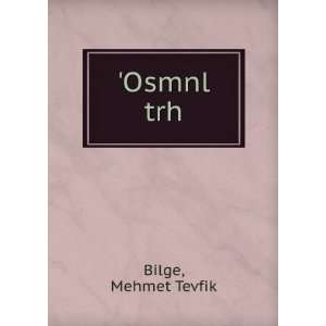  Osmnl trh Mehmet Tevfik Bilge Books