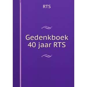 Gedenkboek 40 jaar RTS RTS  Books