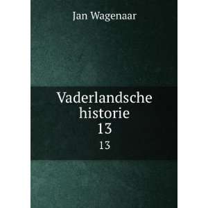  Vaderlandsche historie. 13 Jan Wagenaar Books