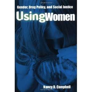  Using Women Gender, Drug Policy, and Social Justice 