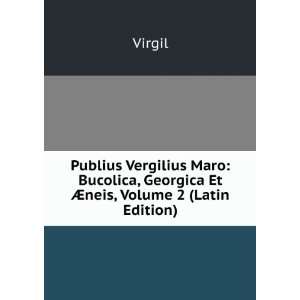   Bucolica, Georgica Et Ã?neis, Volume 2 (Latin Edition) Virgil Books