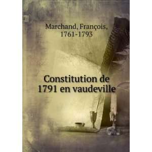  Constitution de 1791 en vaudeville FranÃ§ois, 1761 1793 