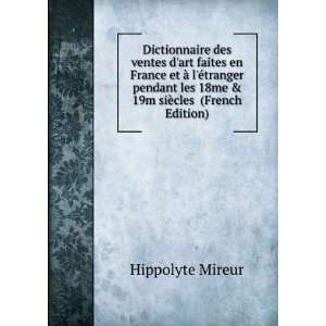   les 18me & 19m siÃ¨cles (French Edition) Hippolyte Mireur Books