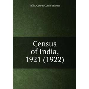  Census of India, 1921 (1922) (9781275188020) India. Census 