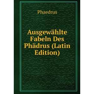  AusgewÃ¤hlte Fabeln Des PhÃ¤drus (Latin Edition 