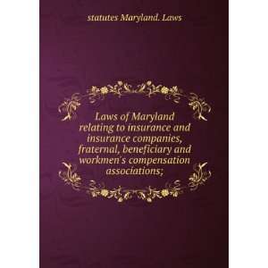  Laws of Maryland relating to insurance and insurance companies 