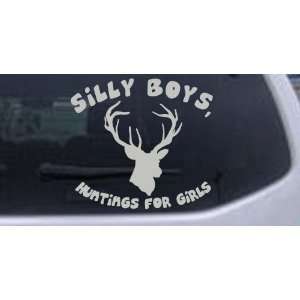 Silly Boys Huntings for girls Hunting And Fishing Car Window Wall 