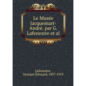   Lafenestre et al. Georges Ã?douard, 1837 1919 Lafenestre Books