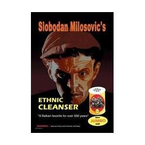  Slobodan Milosovics Ethnic Cleanser 28x42 Giclee on 