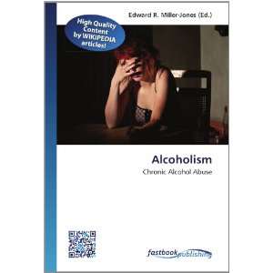   Chronic Alcohol Abuse (9786130129460) Edward R. Miller Jones Books
