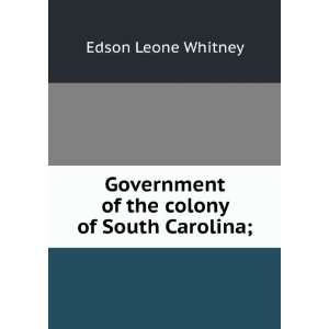  of the colony of South Carolina; Edson Leone Whitney Books