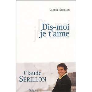  Dis moi je taime Claude Sérillon Books