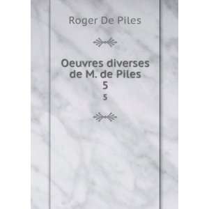  Oeuvres diverses de M. de Piles. 5 Roger De Piles Books