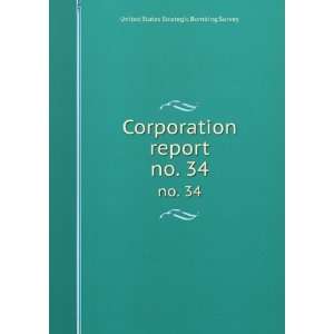  Corporation report. no. 34 United States Strategic 