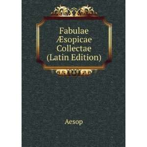 Fabulae Ã?sopicae Collectae (Latin Edition) Aesop Books