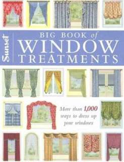 Big Book of Window Treatments More Than 1,000 Ways to Dress Up Your 