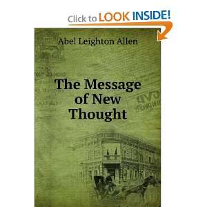  The Message of New Thought Abel Leighton Allen Books