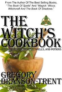 The Witchs Cookbook A Collection of Recipes, Spells, and Potions 