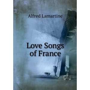  Love Songs of France Alfred Lamartine Books
