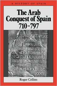 The Arab Conquest of Spain 710 797, (0631194053), Roger Collins 