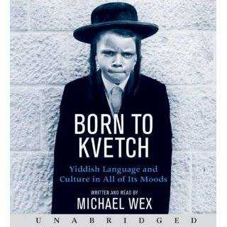 Born To Kvetch Yiddish Language and Culture in All of Its Moods by 