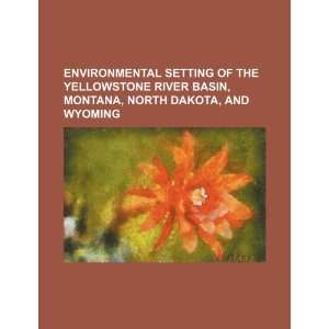   of the Yellowstone River Basin, Montana, North Dakota, and Wyoming