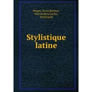  Stylistique latine Ernst,Bonnet, Maximilien,Gache 