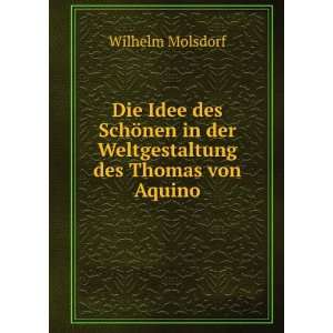   in der Weltgestaltung des Thomas von Aquino Wilhelm Molsdorf Books