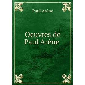  Oeuvres de Paul ArÃ¨ne . Paul ArÃ¨ne Books