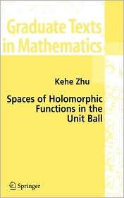 Spaces of Holomorphic Functions in the Unit Ball (Graduate Texts in 