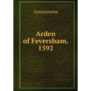 Arden of Feversham. 1592 Anonymous  Books