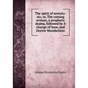   change of base, and Doctor Mondschein Ariana Wormeley Curtis Books