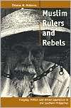 Muslim Rulers and Rebels Everyday Politics and Armed Separatism in 