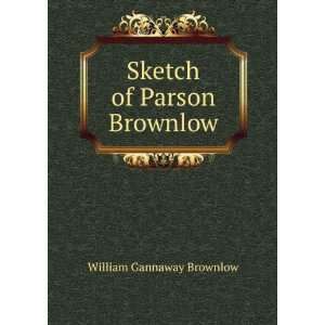  Sketch of Parson Brownlow William Gannaway Brownlow 