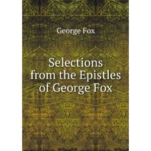  Selections from the Epistles of George Fox Samuel Tuke 