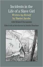 Incidents in the Life of a Slave Girl, Written by Herself   With 