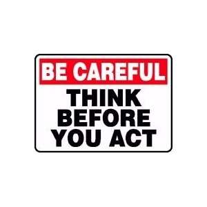  BE CAREFUL THINK BEFORE YOU ACT 10 x 14 Plastic Sign 