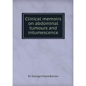  on abdominal tumours and intumescence Sir George Hilaro Barlow Books