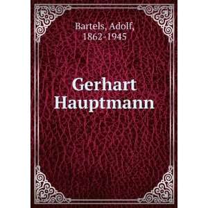  Gerhart Hauptmann Adolf, 1862 1945 Bartels Books