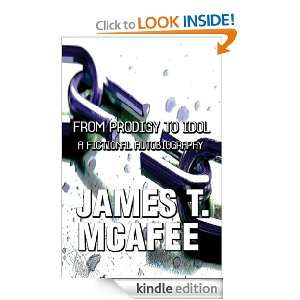 From Prodigy to Idol James McAfee  Kindle Store