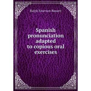   to copious oral exercises Ralph Emerson Bassett  Books