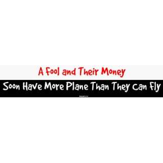  A Fool and Their Money Soon Have More Plane Than They Can 