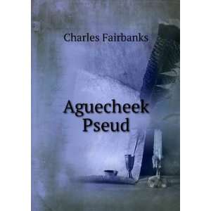  Aguecheek Pseud. Charles Fairbanks Books