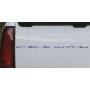 14in X .5in Purple    City Born But Country Wild Car Window Wall 