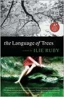   The Language of Trees by Ilie Ruby, HarperCollins 