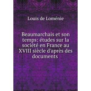 Beaumarchais et son temps Ã©tudes sur la sociÃ©tÃ© en France au 