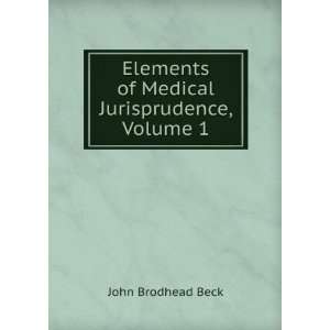   Elements of Medical Jurisprudence, Volume 1 John Brodhead Beck Books